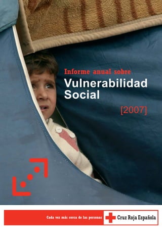 Informe anual sobre
Vulnerabilidad
Social
                [2007]
 