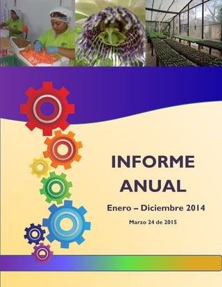 X ASAMBLEA ORDINARIA DE ASOCIADOS
CDT CEPASS / INFORME ENERO-DICIEMBRE 2014
1
INFORME
ANUAL
Enero – Diciembre 2014
Marzo 24 de 2015
 