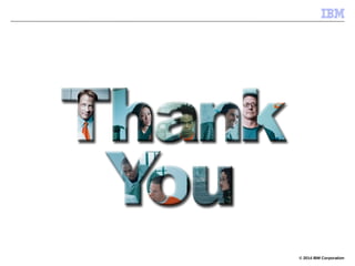 © 2014 IBM Corporation
 