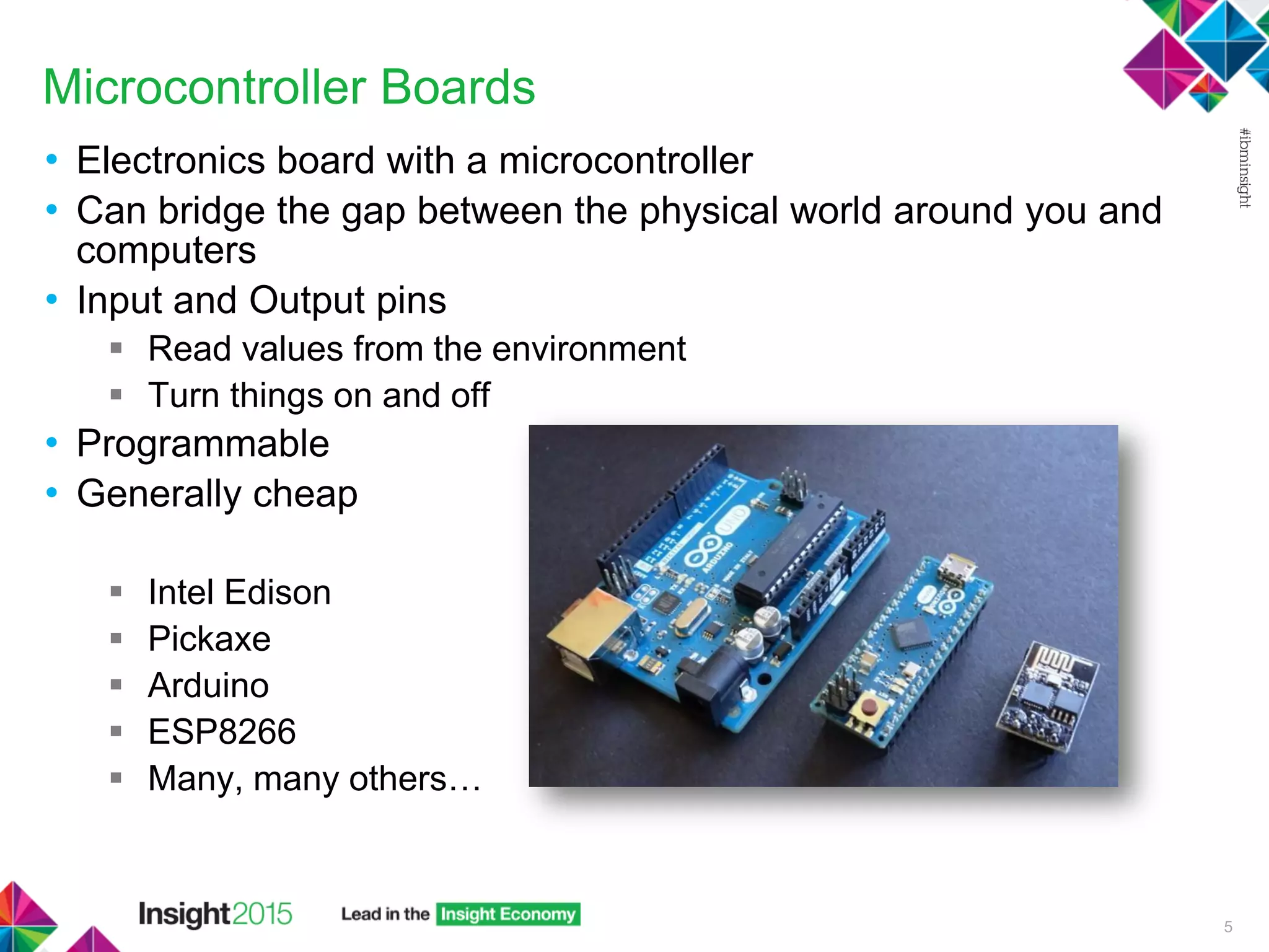Microcontroller Boards
• Electronics board with a microcontroller
• Can bridge the gap between the physical world around you and
computers
• Input and Output pins
 Read values from the environment
 Turn things on and off
• Programmable
• Generally cheap
 Intel Edison
 Pickaxe
 Arduino
 ESP8266
 Many, many others…
5
 