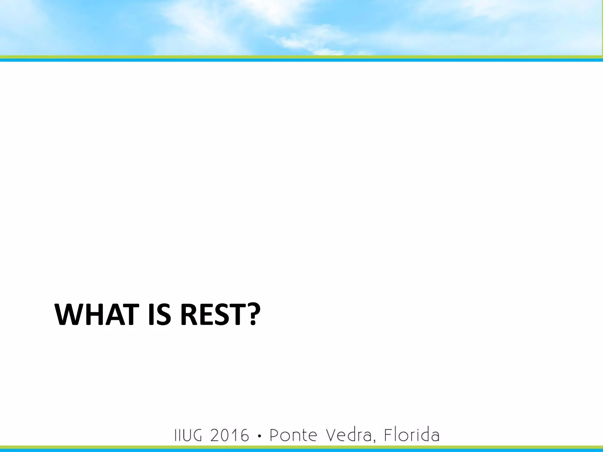 WHAT IS REST?
16
 