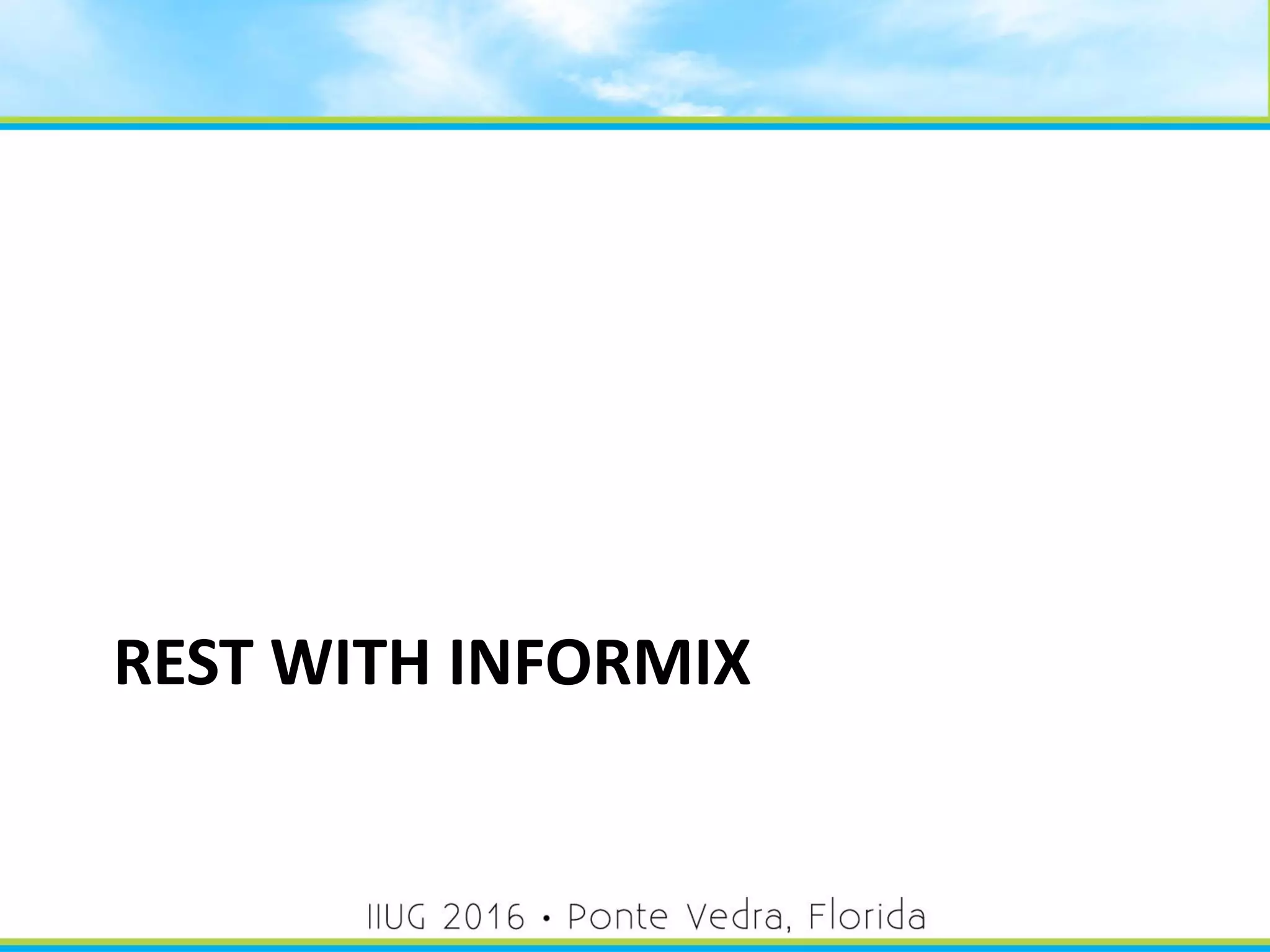 REST WITH INFORMIX
23
 