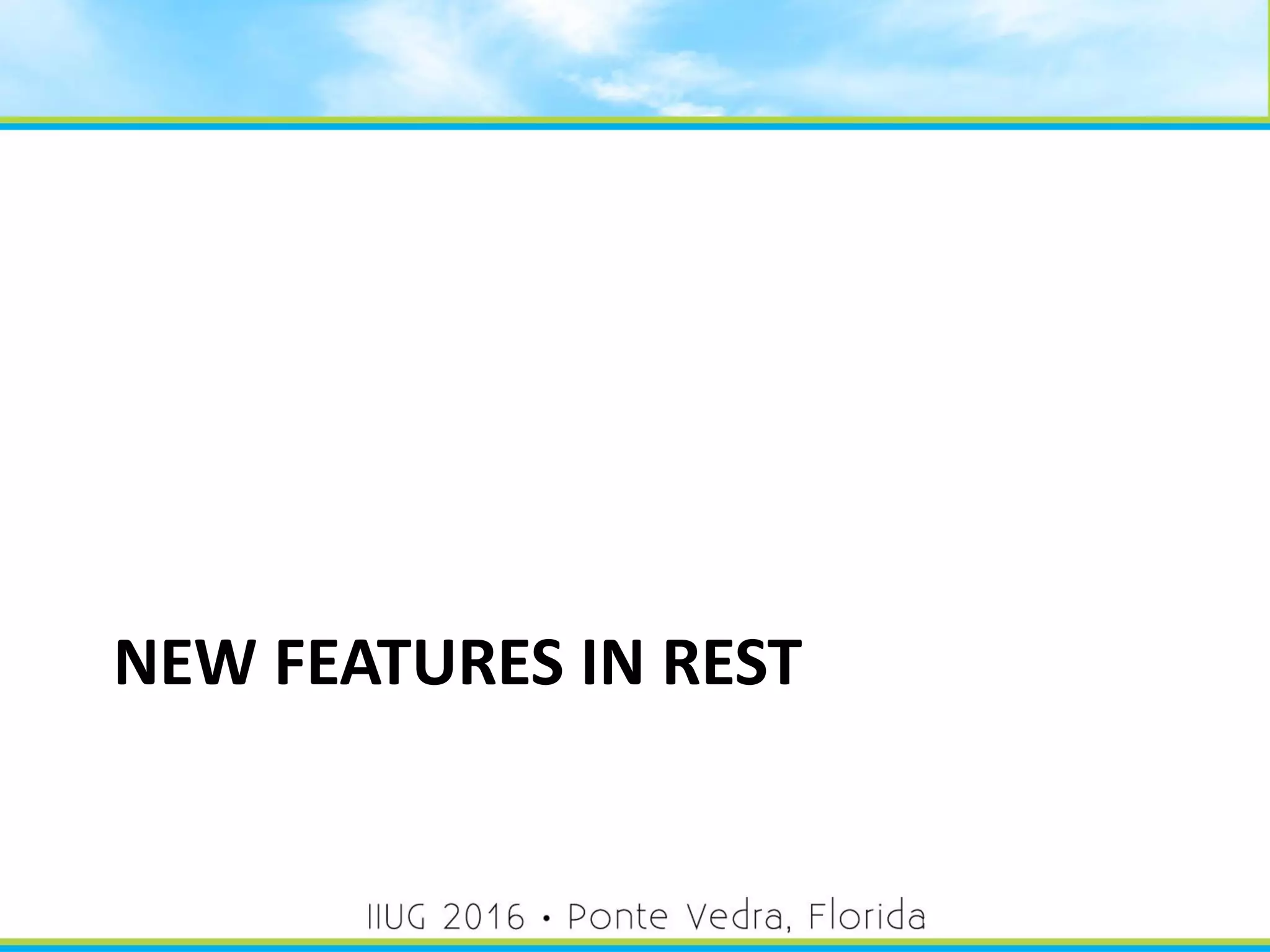 NEW FEATURES IN REST
49
 