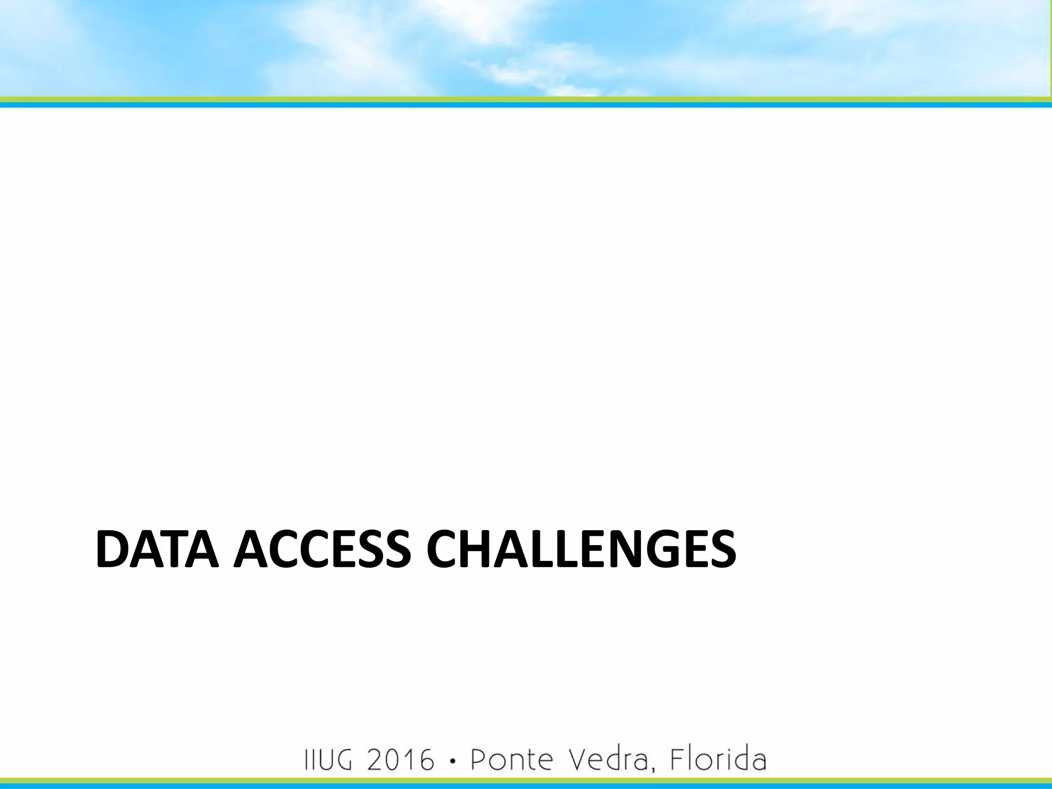 DATA ACCESS CHALLENGES
6
 