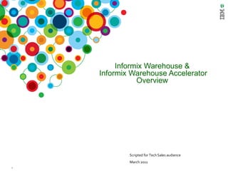 Informix Warehouse &  Informix Warehouse Accelerator Overview  ,[object Object],[object Object]