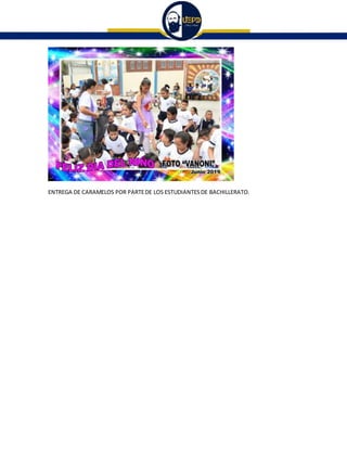 ENTREGA DE CARAMELOS POR PARTEDE LOS ESTUDIANTESDE BACHILLERATO.
 