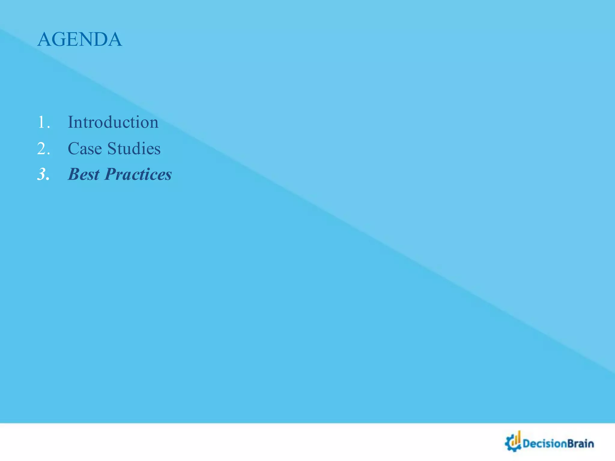 AGENDA
1. Introduction
2. Case Studies
3. Best Practices
 