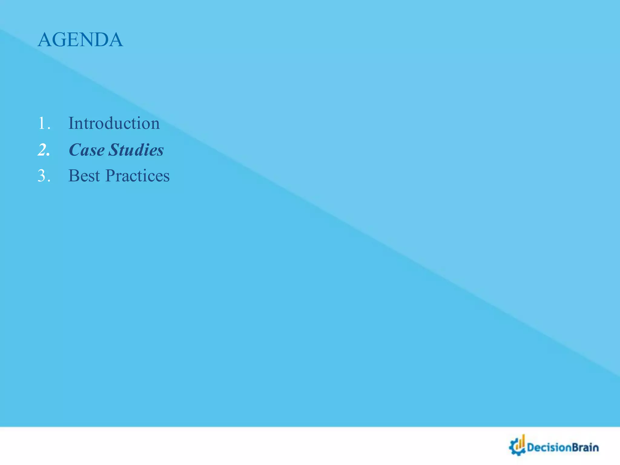AGENDA
1. Introduction
2. Case Studies
3. Best Practices
 