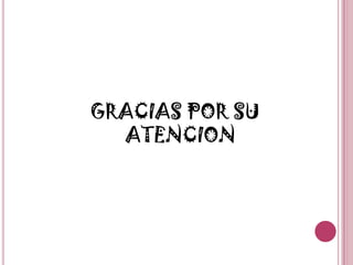 GRACIAS POR SU ATENCION