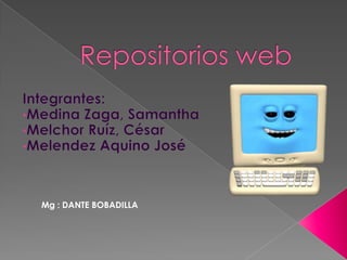 Repositorios web Integrantes: ,[object Object]