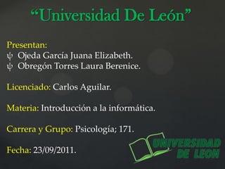 “Universidad De León” Presentan: ,[object Object]