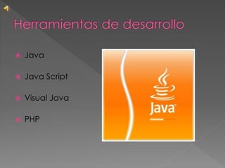 Java
 Java Script
 Visual Java
 PHP
 
