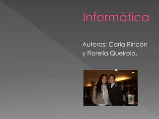 Autoras: Carla Rincón
y Fiorella Queirolo.
 