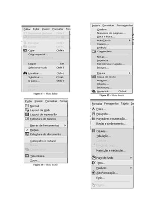 Figura 17 – Menu Editar
                          Figura 19 – Menu Inserir




Figura 18 – Menu Exibir
 