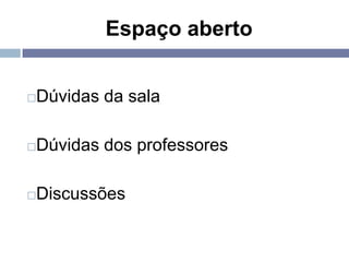 Espaço aberto


Dúvidas da sala




Dúvidas dos professores




Discussões

 