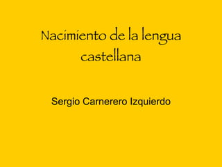 Nacimiento de la lengua castellana Sergio Carnerero Izquierdo 