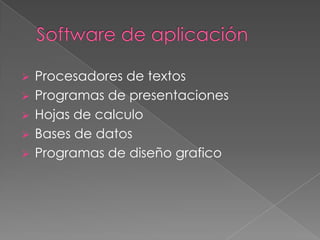  Procesadores de textos
 Programas de presentaciones
 Hojas de calculo
 Bases de datos
 Programas de diseño grafico
 