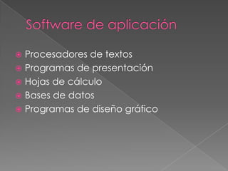  Procesadores de textos
 Programas de presentación
 Hojas de cálculo
 Bases de datos
 Programas de diseño gráfico
 