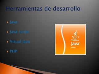    Java

   Java script

   Visual Java

   PHP
 