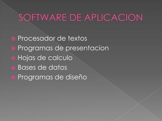  Procesador de textos
 Programas de presentacion
 Hojas de calculo
 Bases de datos
 Programas de diseño
 
