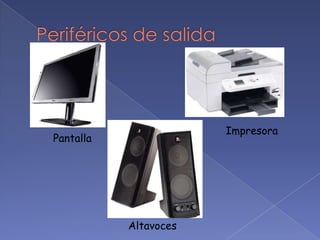 Impresora
Pantalla




           Altavoces
 