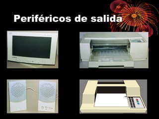 Periféricos de salida
 