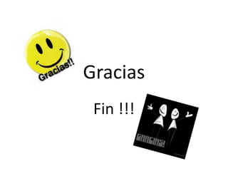 Gracias
Fin !!!

 