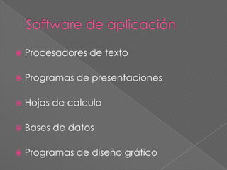 

Procesadores de texto



Programas de presentaciones



Hojas de calculo



Bases de datos



Programas de diseño gráfico

 
