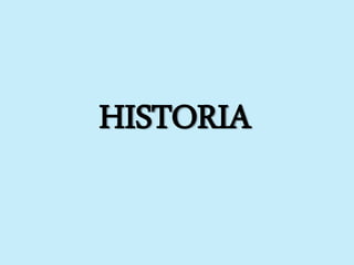 HISTORIA
 