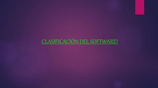 CLASIFICACIÓN DEL SOFTWARE!
 