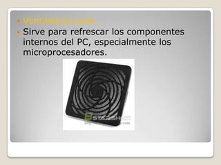 Ventilador/cooler.Sirve para refrescar los componentes internos del PC, especialmente los microprocesadores.