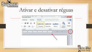 Ativar e desativar réguas
 