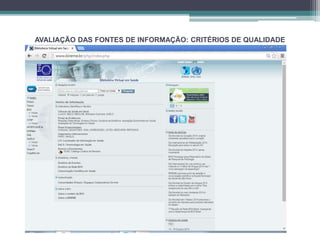 AVALIAÇÃO DAS FONTES DE INFORMAÇÃO: CRITÉRIOS DE QUALIDADE 
 
