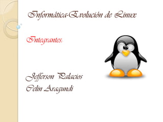 Informática-Evolución de Linux

Integrantes:



Jefferson Palacios
Celin Aragundi
 