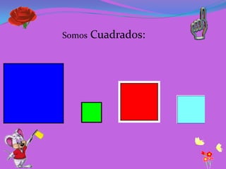 Somos   Cuadrados:
 