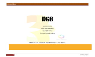 INFORMÁTICA I




                                                  CARLOS SANTOS ANCIRA

                                              Director General del Bachillerato

                                                  PAOLA NÚÑEZ CASTILLO

                                           Directora de Coordinación Académica




                José María Rico no. 221, Colonia Del Valle, Delegación Benito Juárez. C.P. 03100, México D.F.




       26                                                                                                       DGB/DCA/07-2010
 