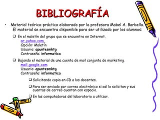 BIBLIOGRAFÍA <ul><li>Material teórico-práctico elaborado por la profesora Mabel A. Barbella. </li></ul><ul><ul><li>El mate...
