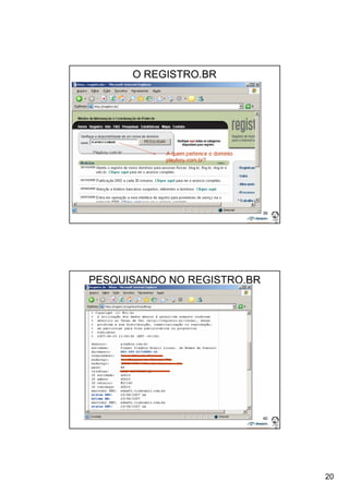 20 
39 
O REGISTRO.BR 
40 
PESQUISANDO NO REGISTRO.BR 
 