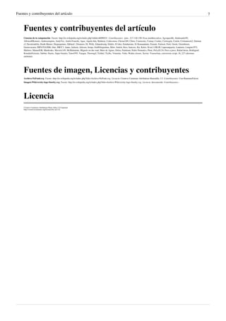Fuentes y contribuyentes del artículo                                                                                                                                                           7



     Fuentes y contribuyentes del artículo
     Ciencias de la computación  Fuente: http://es.wikipedia.org/w/index.php?oldid=46096521  Contribuyentes: -jem-, 217-126-150-34.uc.nombres.ttd.es, Agviquez86, Aledesanfer95,
     AlfonsoERomero, Andreasmperu, AndyVec, Antón Francho, Apaz, Aquila ltda, Balderai, Cedecomsa, Chester269, Chien, Cmonzonc, Comae, Cookie, Correogsk, Cratón, Cristianrock2, Damian
     cf, Davidzodelin, Death Master, Diegusjaimes, Djblack!, Dromero, EL Willy, Eduardosalg, Edulix, El loko, Emiduronte, Er Komandante, Ezarate, Farisori, Furti, Greek, Greenbreen,
     Gustavocarra, HIPATIA2006, Isha, JMCC1, Janus, Jarlaxle, Jefrcast, Jesuja, Jim88Argentina, Jkbw, Jstitch, Jtico, Juan.res, Kn, Kulos, Kved, LMLM, Lapaxangacity, Lautaroo, Leugim1972,
     Mafores, ManuelGR, Matdrodes, Maveric149, McMalamute, Miguelo on the road, Muro de Aguas, Ortisa, Paintman, Pedro Nonualco, Pinar, PoLuX124, Poco a poco, Rafael.heras, Rodrigouf,
     RonaldoExtreme, Sabbut, Slastic, Super braulio, Tano4595, Taragui, Thorongil, Tirithel, Trylks, Vitamine, Vubo, Walter closser, Xavier, Youssefsan, conversion script, Ál, 227 ediciones
     anónimas




     Fuentes de imagen, Licencias y contribuyentes
     Archivo:NoFonti.svg  Fuente: http://es.wikipedia.org/w/index.php?title=Archivo:NoFonti.svg  Licencia: Creative Commons Attribution-Sharealike 2.5  Contribuyentes: User:RaminusFalcon
     Imagen:Wikiversity-logo-Snorky.svg  Fuente: http://es.wikipedia.org/w/index.php?title=Archivo:Wikiversity-logo-Snorky.svg  Licencia: desconocido  Contribuyentes: -




     Licencia
     Creative Commons Attribution-Share Alike 3.0 Unported
     http:/ / creativecommons. org/ licenses/ by-sa/ 3. 0/
 