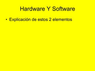 Hardware Y Software ,[object Object]