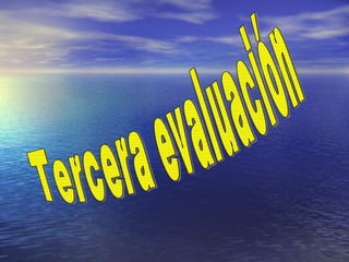 Tercera evaluación 