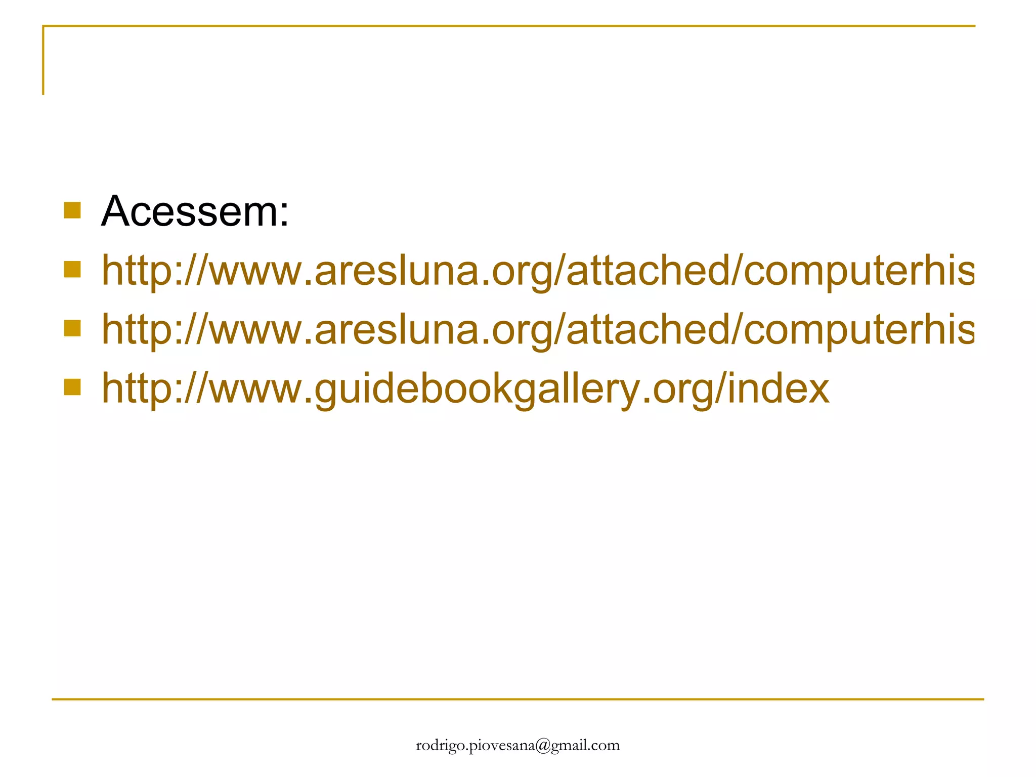Acessem: http://www.aresluna.org/attached/computerhistory/spreadsheets/splashes http://www.aresluna.org/attached/computerhistory/ads http://www.guidebookgallery.org/index 