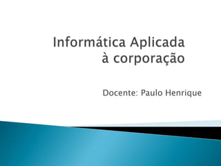 Docente: Paulo Henrique
 