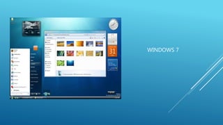 WINDOWS 7 
 