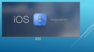 IOS 
 