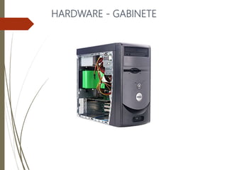 HARDWARE - GABINETE
 
