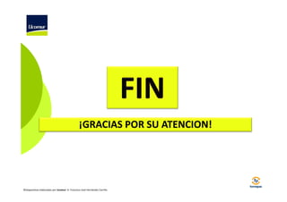 ¡GRACIAS POR SU ATENCION!

©Diapositivas elaboradas por Ucomur: D. Francisco José Hernández Carrillo.

 