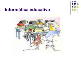 Informática educativa
 