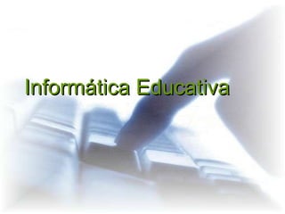 Informática Educativa 