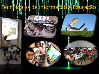 Tecnologias de Informação e Educação 